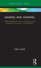 Naming and Framing : Understanding the Power of Words across Disciplines, Domains, and Modalities - Book