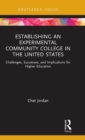 Establishing an Experimental Community College in the United States : Challenges, Successes, and Implications for Higher Education - Book