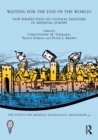 Waiting for the End of the World? : New Perspectives on Natural Disasters in Medieval Europe - Book