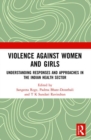 Violence against Women and Girls : Understanding Responses and Approaches in the Indian Health Sector - Book