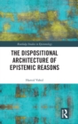 The Dispositional Architecture of Epistemic Reasons - Book