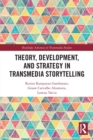 Theory, Development, and Strategy in Transmedia Storytelling - Book