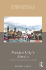 Mexico City’s Zocalo : A History of a Constructed Spatial Identity - Book