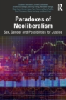 Paradoxes of Neoliberalism : Sex, Gender and Possibilities for Justice - Book