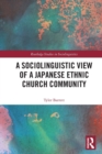 A Sociolinguistic View of A Japanese Ethnic Church Community - Book