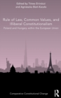 Rule of Law, Common Values, and Illiberal Constitutionalism : Poland and Hungary within the European Union - Book
