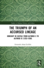 The Triumph of an Accursed Lineage : Kingship in Castile from Alfonso X to Alfonso XI (1252-1350) - Book