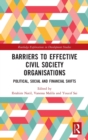 Barriers to Effective Civil Society Organisations : Political, Social and Financial Shifts - Book