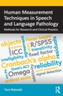 Human Measurement Techniques in Speech and Language Pathology : Methods for Research and Clinical Practice - Book