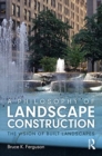 A Philosophy of Landscape Construction : The Vision of Built Landscapes - Book