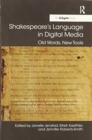 Shakespeare's Language in Digital Media : Old Words, New Tools - Book