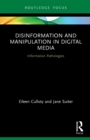 Disinformation and Manipulation in Digital Media : Information Pathologies - Book