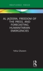 Al Jazeera, Freedom of the Press, and Forecasting Humanitarian Emergencies - Book
