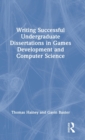 Writing Successful Undergraduate Dissertations in Games Development and Computer Science - Book