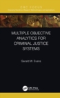 Multiple Objective Analytics for Criminal Justice Systems - Book