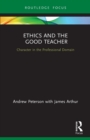 Ethics and the Good Teacher : Character in the Professional Domain - Book