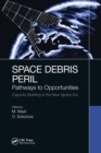 Space Debris Peril : Pathways to Opportunities - Book