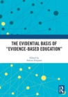 The Evidential Basis of “Evidence-Based Education” - Book