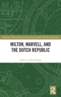 Milton, Marvell, and the Dutch Republic - Book