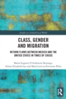 Class, Gender and Migration : Return Flows between Mexico and the United States in Times of Crisis - Book