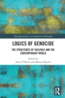 Logics of Genocide : The Structures of Violence and the Contemporary World - Book