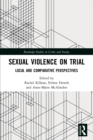 Sexual Violence on Trial : Local and Comparative Perspectives - Book