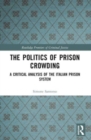 The Politics of Prison Crowding : A Critical Analysis of the Italian Prison System - Book