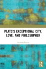 Plato’s Exceptional City, Love, and Philosopher - Book
