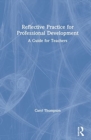 Reflective Practice for Professional Development : A Guide for Teachers - Book