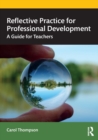 Reflective Practice for Professional Development : A Guide for Teachers - Book