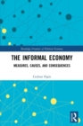 The Informal Economy : Measures, Causes, and Consequences - Book