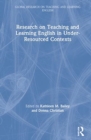 Research on Teaching and Learning English in Under-Resourced Contexts - Book