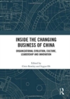 Inside the Changing Business of China : Organizational Evolution, Culture, Leadership and Innovation - Book