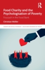 Food Charity and the Psychologisation of Poverty : Foucault in the Food Bank - Book