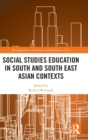Social Studies Education in South and South East Asian Contexts - Book
