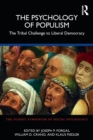 The Psychology of Populism : The Tribal Challenge to Liberal Democracy - Book