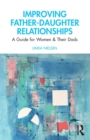 Improving Father-Daughter Relationships : A Guide for Women and their Dads - Book
