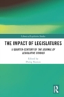 The Impact of Legislatures : A Quarter-Century of The Journal of Legislative Studies - Book