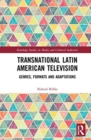 Transnational Latin American Television : Genres, Formats and Adaptations - Book