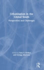 Urbanization in the Global South : Perspectives and Challenges - Book
