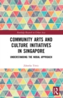 Community Arts and Culture Initiatives in Singapore : Understanding the Nodal Approach - Book