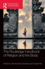 The Routledge Handbook of Religion and the Body - Book
