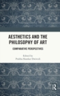 Aesthetics and the Philosophy of Art : Comparative Perspectives - Book