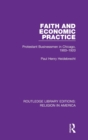 Faith and Economic Practice : Protestant Businessmen in Chicago, 1900-1920 - Book