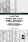 Contextual Characteristics in Juvenile Sentencing : Examining the Impact of Concentrated Disadvantage on Youth Court Outcomes - Book