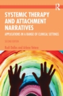 Systemic Therapy and Attachment Narratives : Applications in a Range of Clinical Settings - Book