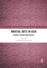 Martial Arts in Asia : History, Culture and Politics - Book