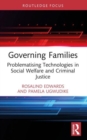 Governing Families : Problematising Technologies in Social Welfare and Criminal Justice - Book