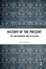History of the Present : The Contemporary and its Culture - Book
