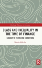 Class and Inequality in the Time of Finance : Subject to Terms and Conditions - Book
